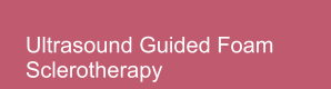 Ultrasound Guided Foam Sclerotherapy
